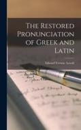 The Restored Pronunciation of Greek and Latin di Arnold Edward Vernon edito da LEGARE STREET PR