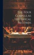 The Four Gospels As Historical Records di Anonymous edito da LEGARE STREET PR