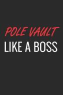 Pole Vault Like a Boss: A Matte Soft Cover Notebook to Write In. 120 Blank Lined Pages di Hobbyz Journals edito da INDEPENDENTLY PUBLISHED