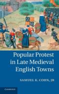 Popular Protest in Late Medieval English Towns di Samuel Kline Cohn, Douglas K. Aiton, Jr. Samuel K. Cohn edito da Cambridge University Press