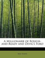 A Millionaire of Rough-and-Ready and Devil's Ford di Bret Harte edito da BiblioLife