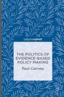 The Politics of Evidence-Based Policy Making di Paul Cairney edito da Palgrave Macmillan