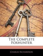 The Complete Foxhunter di Charles Richardson edito da Bibliolife, Llc