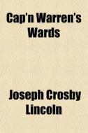 Cap'n Warren's Wards di Joseph Crosby Lincoln edito da General Books