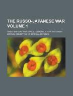 The Russo-Japanese War Volume 1 di Great Britain War Office Staff edito da Rarebooksclub.com