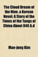 The Cloud Dream Of The Nine, A Korean No di Man-jung Kim edito da General Books