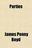 Parties di James Penny Boyd edito da General Books