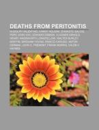Deaths from peritonitis di Source Wikipedia edito da Books LLC, Reference Series