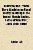 History Of The French Navy: Washington N di Books Llc edito da Books LLC, Wiki Series