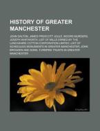 History Of Greater Manchester: John Dalt di Books Llc edito da Books LLC, Wiki Series
