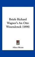 Briefe Richard Wagner's an Otto Wesendonck (1898) edito da Kessinger Publishing