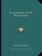 Diverging Paths and the Worst and Best di Russell Herman Conwell edito da Kessinger Publishing