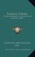Famous Poems: A New Anthology of Lyrics and Ballads (1909) di Sidgwick and Jackson Ltd edito da Kessinger Publishing