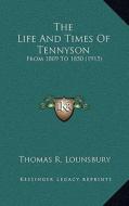 The Life and Times of Tennyson: From 1809 to 1850 (1915) di Thomas R. Lounsbury edito da Kessinger Publishing