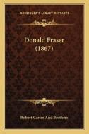 Donald Fraser (1867) di Robert Carter edito da Kessinger Publishing