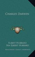 Charles Darwin di Elbert Hubbard edito da Kessinger Publishing