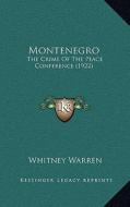 Montenegro: The Crime of the Peace Conference (1922) di Whitney Warren edito da Kessinger Publishing