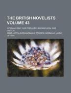 The British Novelists Volume 43; With an Essay, and Prefaces, Biographical and Critical di Anna Letitia Aikin Barbauld edito da Rarebooksclub.com