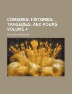 Comedies, Histories, Tragedies, and Poems Volume 4 di William Shakespeare edito da Rarebooksclub.com