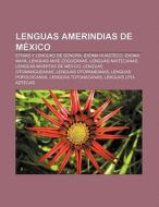 Lenguas amerindias de México di Fuente Wikipedia edito da Books LLC, Reference Series