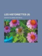 Les Historiettes (9) di G. D. on Tallemant Des R. Aux, Gedeon Tallemant Des Reaux edito da General Books Llc