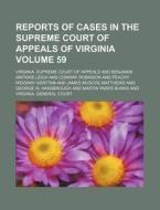 Reports of Cases in the Supreme Court of Appeals of Virginia Volume 59 di Virginia Supreme Court of Appeals edito da Rarebooksclub.com