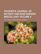 Hooker's Journal of Botany and Kew Garden Miscellany Volume 4 di Royal Botanic Gardens edito da Rarebooksclub.com