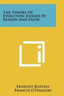 The Theory of Evolution Judged by Reason and Faith di Ernesto Ruffini edito da Literary Licensing, LLC