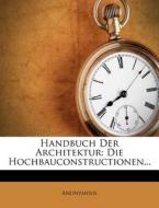 Die Hochbauconstructionen... di Anonymous edito da Nabu Press