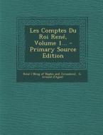 Les Comptes Du Roi Rene, Volume 1... edito da Nabu Press