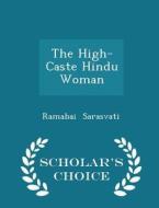 The High-caste Hindu Woman - Scholar's Choice Edition di Ramabai Sarasvati edito da Scholar's Choice
