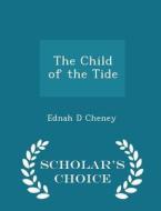 The Child Of The Tide - Scholar's Choice Edition di Ednah D Cheney edito da Scholar's Choice