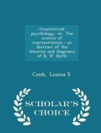 Geometrical Psychology, Or, The Science Of Representation di Cook Louisa S edito da Scholar's Choice