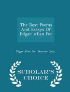 The Best Poems And Essays Of Edgar Allan Poe - Scholar's Choice Edition di Edgar Allan Poe, Sherwin Cody edito da Scholar's Choice