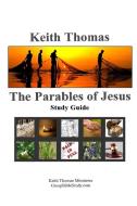The Parables of Jesus di Keith Thomas edito da Lulu.com