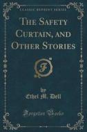 The Safety Curtain, And Other Stories (classic Reprint) di Ethel M Dell edito da Forgotten Books