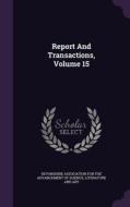 Report And Transactions, Volume 15 edito da Palala Press