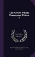 The Plays Of William Shakespeare, Volume 2 di William Shakespeare, Nicholas Rowe, Edmond Malone edito da Palala Press