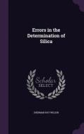 Errors In The Determination Of Silica di Sherman Ray Wilson edito da Palala Press