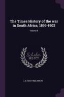 The Times History of the War in South Africa, 1899-1902; Volume 6 di L. S. Amery edito da CHIZINE PUBN