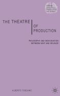 The Theatre of Production di Alberto Toscano edito da Palgrave USA