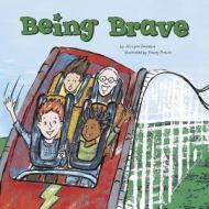 Being Brave di Jill Lynn Donahue edito da Picture Window Books