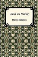 Matter and Memory di Henri Louis Bergson edito da Digireads.com