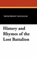 History and Rhymes of the Lost Battalion di "Buck Private" McCollum edito da Wildside Press