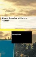 Alsace Lorraine Et France Rh Nane di Stephen Coube edito da Bibliolife
