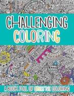 Challenging Coloring: A Book Full of Creative Coloring edito da Barron's Educational Series