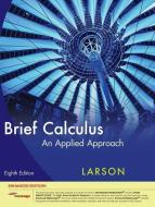 Brief Calculus: An Applied Approach, Enhanced Edition (with Webassign Printed Access Card, Single-Term) [With Access Cod di Ron Larson edito da BROOKS COLE PUB CO