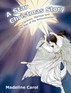 A Star Christmas Story di Madeline Carol edito da Xlibris