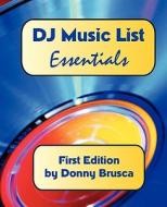 DJ Music List: Essentials: First Edition di Donny Brusca edito da Createspace