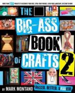 The Big-ass Book Of Crafts 2 di Mark Montano edito da Simon & Schuster
